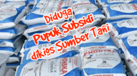 Penyalur Diduga Langgar Aturan Jual Pupuk Subsidi Melebihi Harga HET