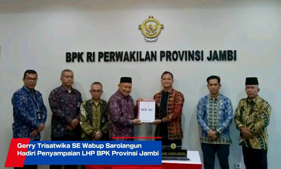 Gerry Trisatwika SE Wabup Sarolangun Hadiri Penyampaian LHP BPK Provinsi Jambi