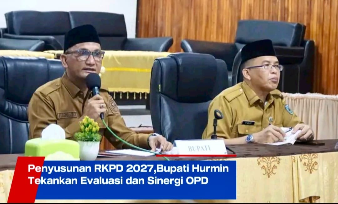 Penyusunan RKPD 2027,Bupati Hurmin Tekankan Evaluasi dan Sinergi OPD